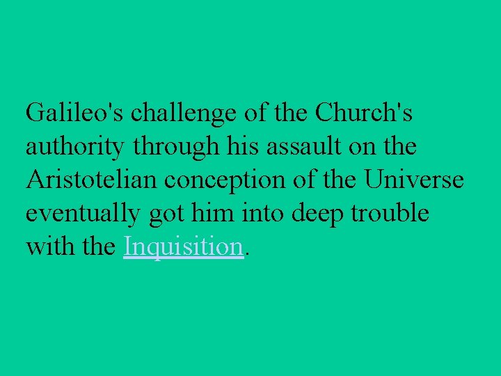 Galileo's challenge of the Church's authority through his assault on the Aristotelian conception of