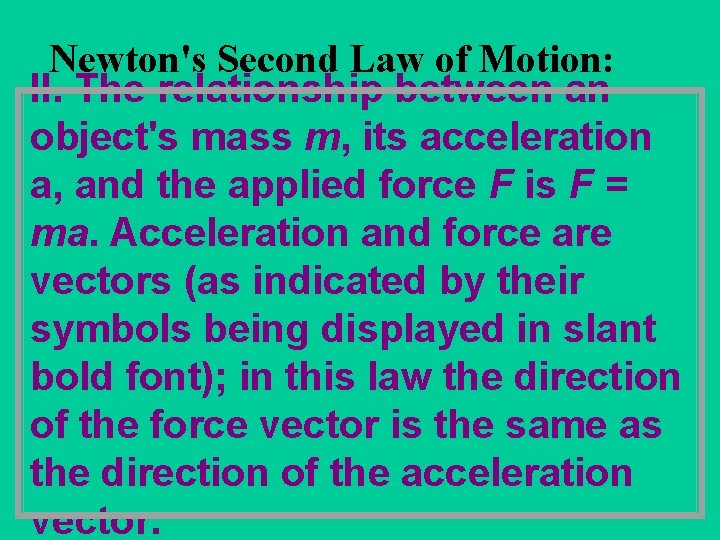 Newton's Second Law of Motion: II. The relationship between an object's mass m, its