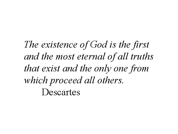 The existence of God is the first and the most eternal of all truths