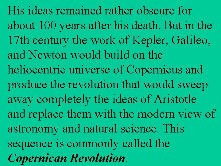 His ideas remained rather obscure for about 100 years after his death. But in
