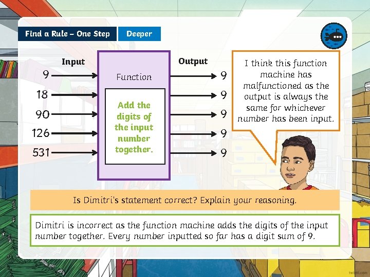 Find a Rule – One Step 9 18 90 126 531 Deeper Output Input