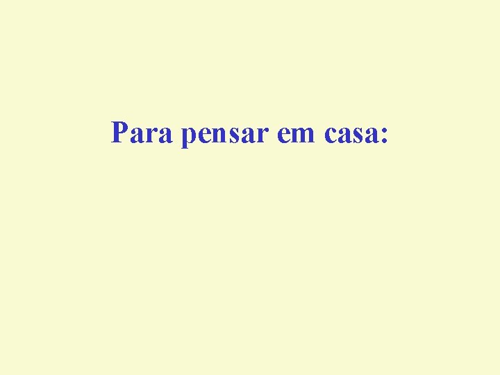 Para pensar em casa: Para pensar em casa: