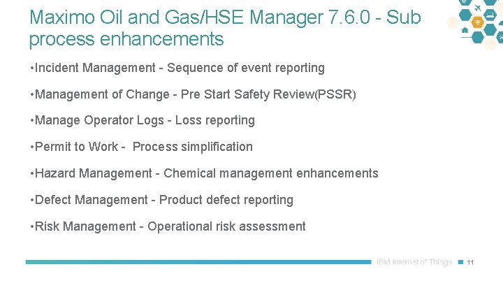 Maximo Oil and Gas/HSE Manager 7. 6. 0 - Sub process enhancements • Incident