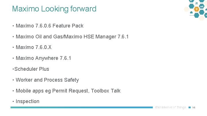 Maximo Looking forward • Maximo 7. 6. 0. 6 Feature Pack • Maximo Oil