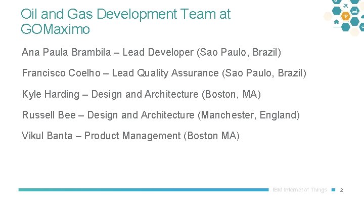 Oil and Gas Development Team at GOMaximo Ana Paula Brambila – Lead Developer (Sao