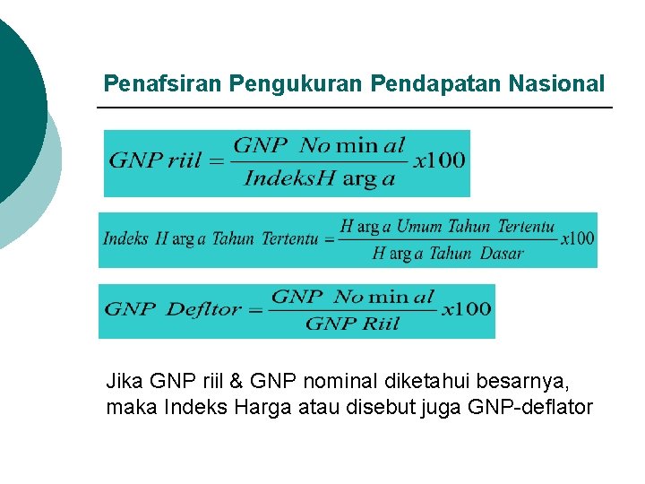 Penafsiran Pengukuran Pendapatan Nasional Jika GNP riil & GNP nominal diketahui besarnya, maka Indeks