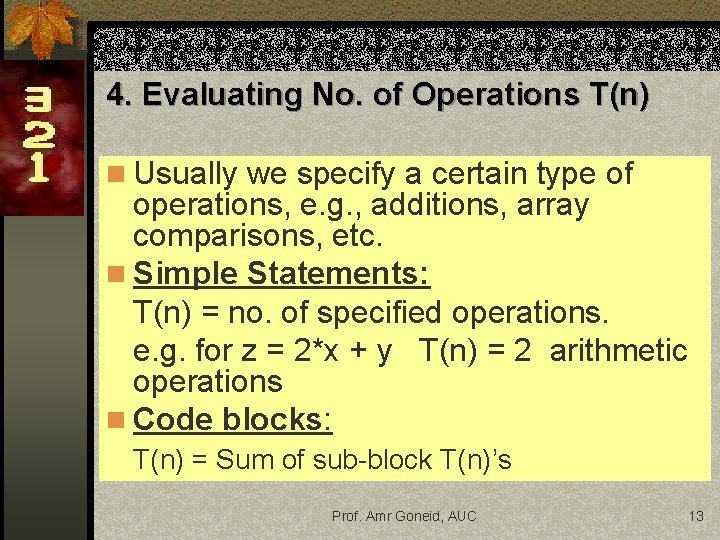 4. Evaluating No. of Operations T(n) n Usually we specify a certain type of