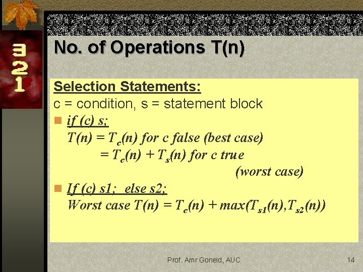 No. of Operations T(n) Selection Statements: c = condition, s = statement block n