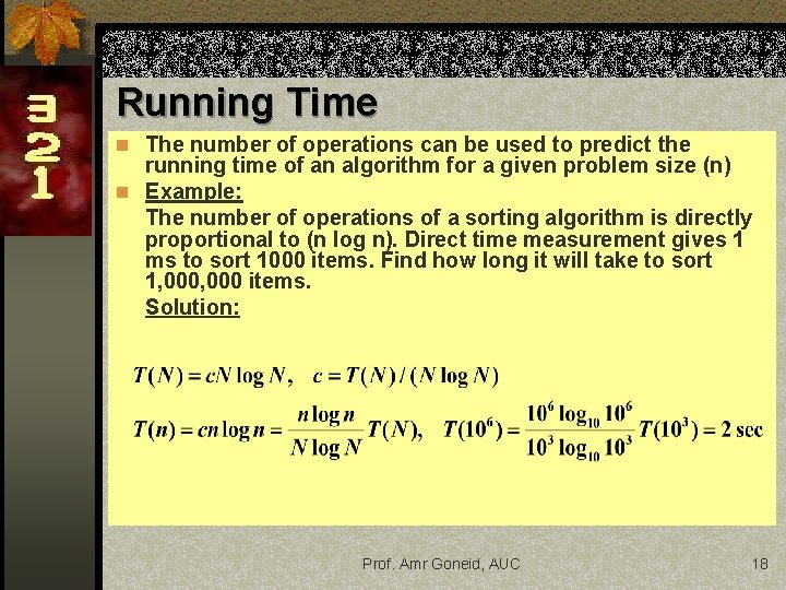 Running Time n The number of operations can be used to predict the running