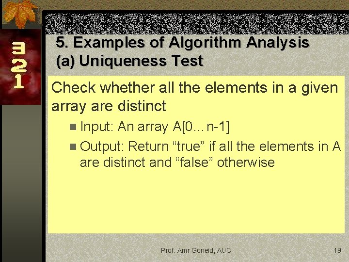 5. Examples of Algorithm Analysis (a) Uniqueness Test Check whether all the elements in
