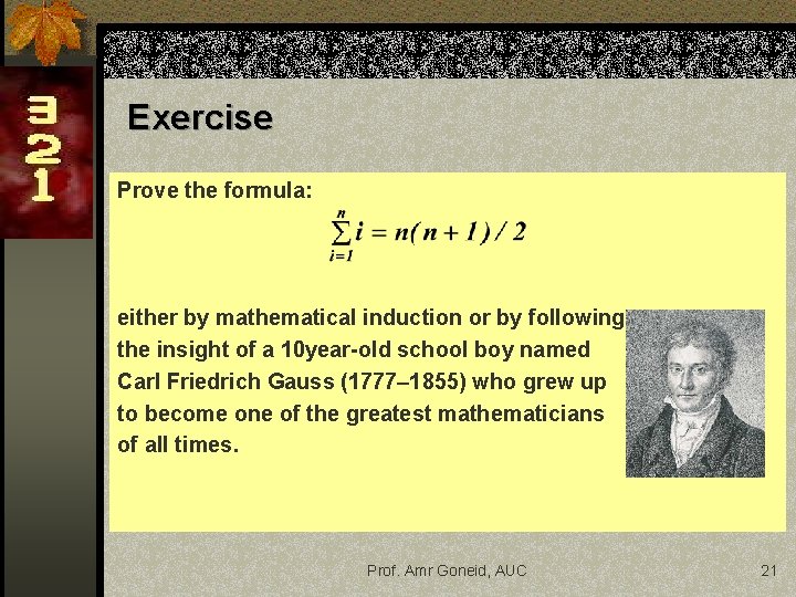 Exercise Prove the formula: either by mathematical induction or by following the insight of
