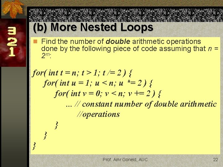 (b) More Nested Loops n Find the number of double arithmetic operations done by