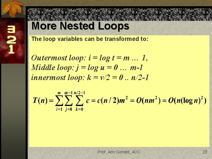 More Nested Loops The loop variables can be transformed to: Outermost loop: i =
