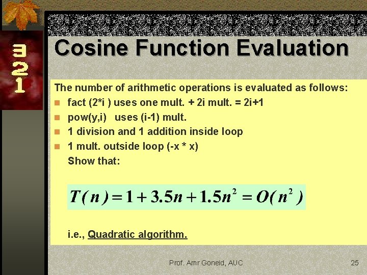 Cosine Function Evaluation The number of arithmetic operations is evaluated as follows: n fact