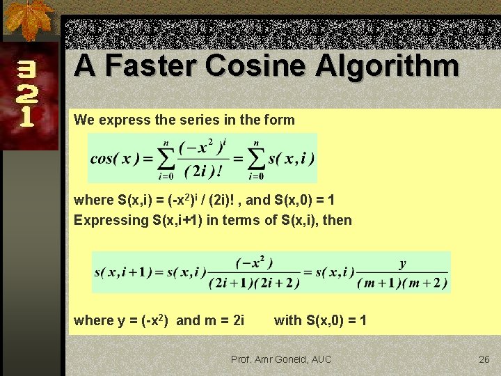 A Faster Cosine Algorithm We express the series in the form where S(x, i)