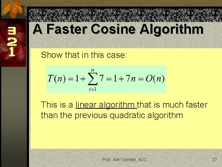 A Faster Cosine Algorithm Show that in this case: This is a linear algorithm