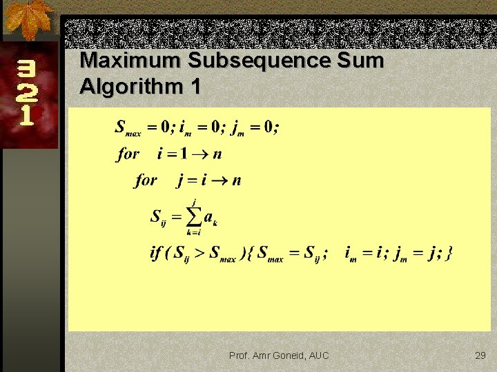 Maximum Subsequence Sum Algorithm 1 Prof. Amr Goneid, AUC 29 
