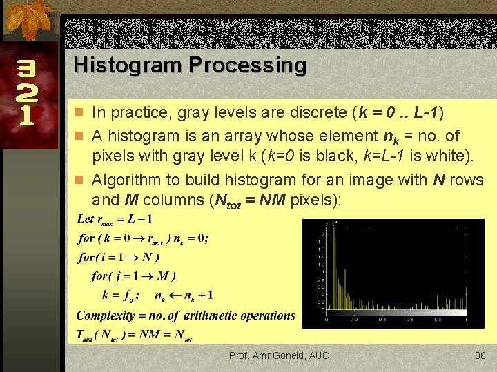 Histogram Processing n In practice, gray levels are discrete (k = 0. . L-1)