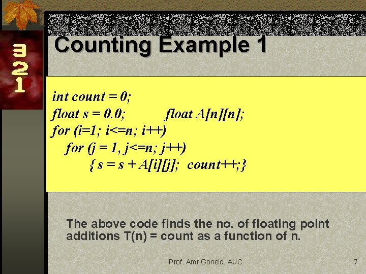 Counting Example 1 int count = 0; float s = 0. 0; float A[n][n];