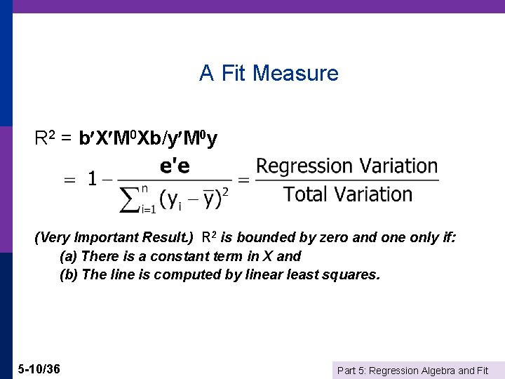 A Fit Measure R 2 = b X M 0 Xb/y M 0 y