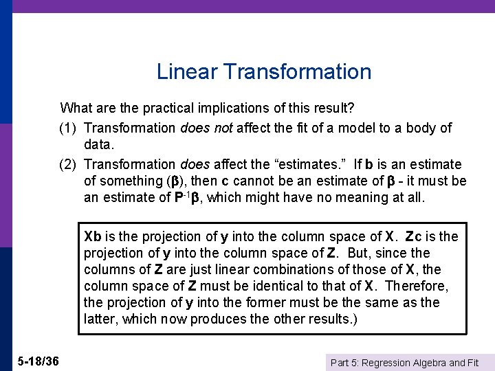Linear Transformation What are the practical implications of this result? (1) Transformation does not