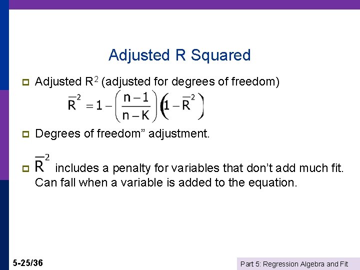 Adjusted R Squared p Adjusted R 2 (adjusted for degrees of freedom) p Degrees