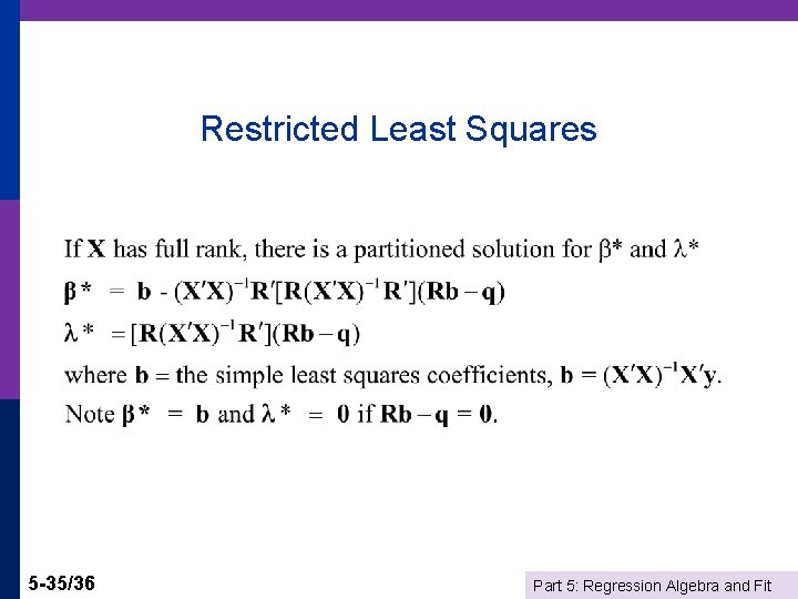 Restricted Least Squares 5 -35/36 Part 5: Regression Algebra and Fit 