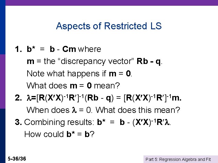 Aspects of Restricted LS 1. b* = b - Cm where m = the