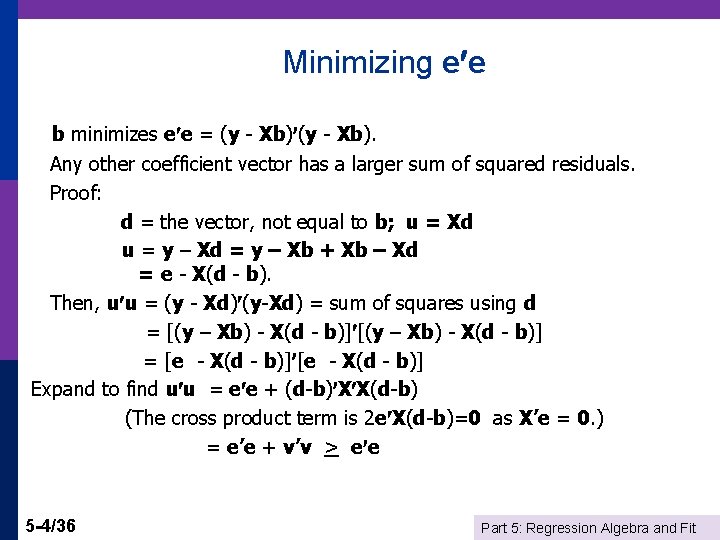 Minimizing e e b minimizes e e = (y - Xb). Any other coefficient