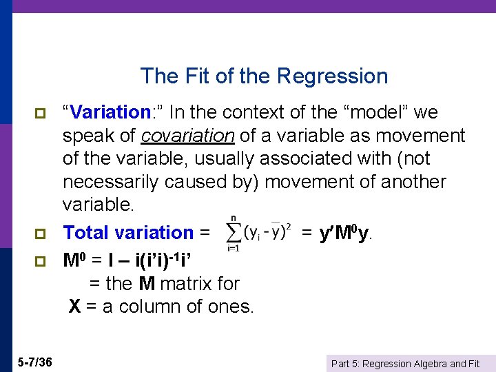 The Fit of the Regression p p p 5 -7/36 “Variation: ” In the