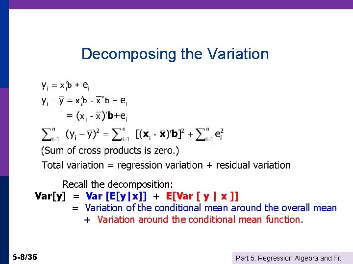 Decomposing the Variation Recall the decomposition: Var[y] = Var [E[y|x]] + E[Var [ y