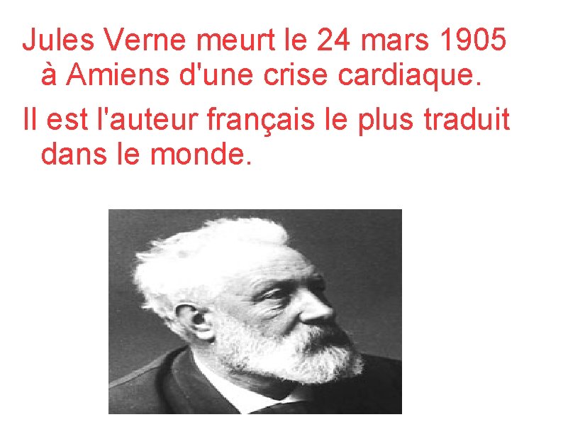 Jules Verne meurt le 24 mars 1905 o à Amiens d'une crise cardiaque. Il