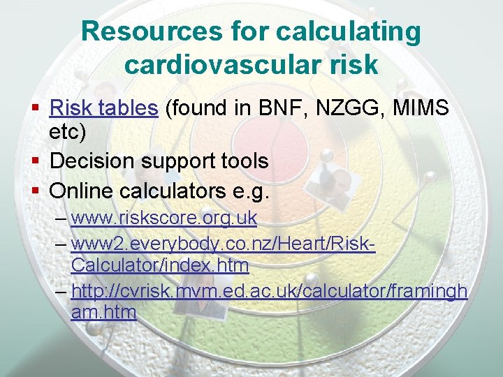 Resources for calculating cardiovascular risk § Risk tables (found in BNF, NZGG, MIMS etc)