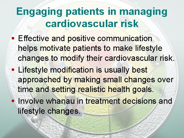 Engaging patients in managing cardiovascular risk § Effective and positive communication helps motivate patients