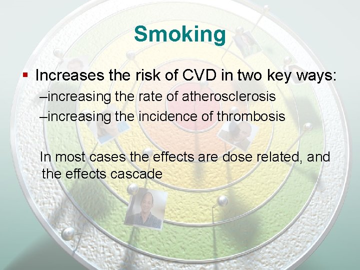 Smoking § Increases the risk of CVD in two key ways: –increasing the rate