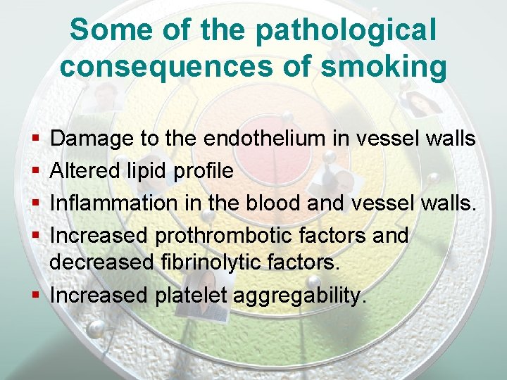 Some of the pathological consequences of smoking § § Damage to the endothelium in