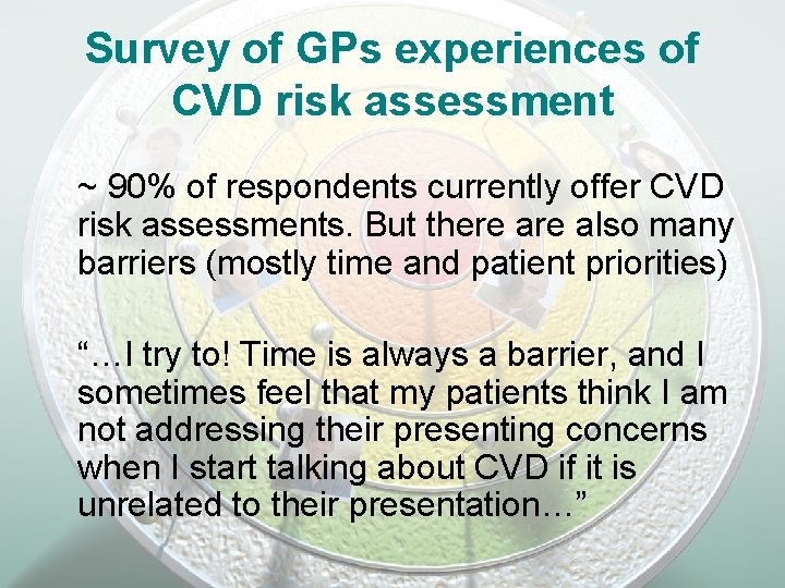Survey of GPs experiences of CVD risk assessment ~ 90% of respondents currently offer