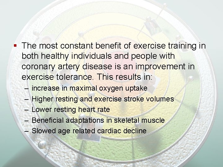 § The most constant benefit of exercise training in both healthy individuals and people