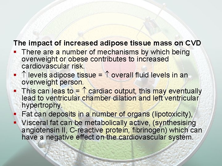 The impact of increased adipose tissue mass on CVD § There a number of