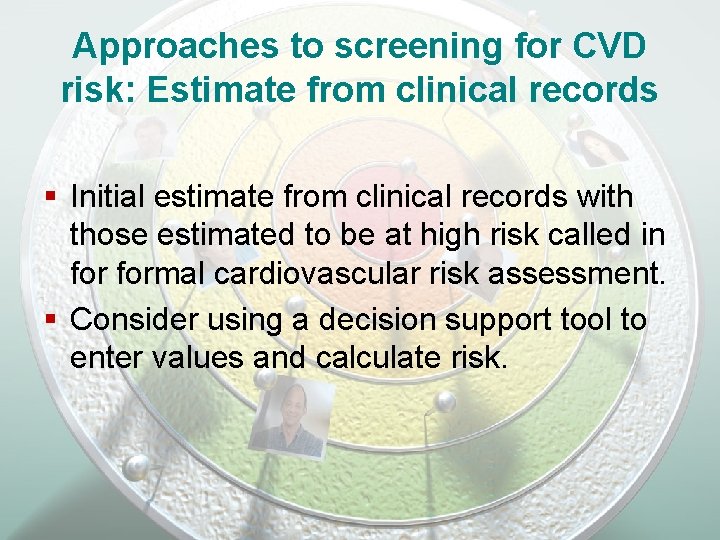 Approaches to screening for CVD risk: Estimate from clinical records § Initial estimate from