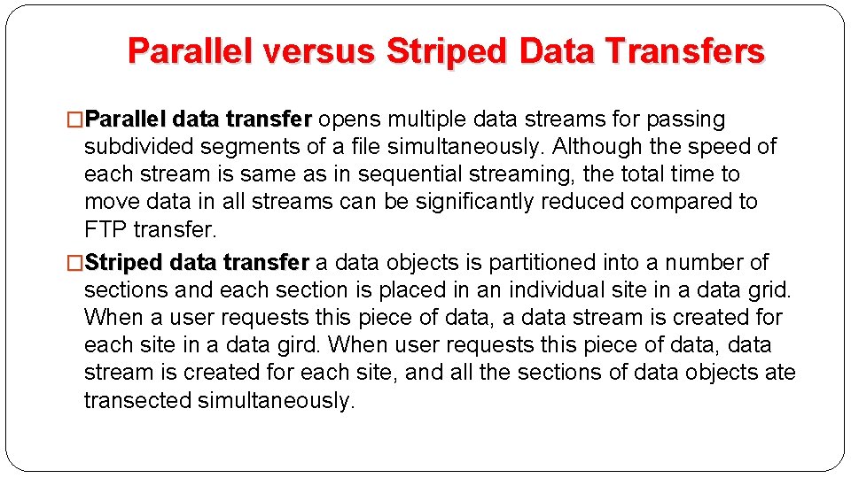 Parallel versus Striped Data Transfers �Parallel data transfer opens multiple data streams for passing