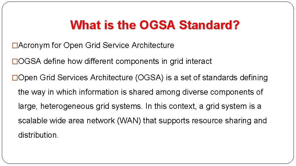 What is the OGSA Standard? �Acronym for Open Grid Service Architecture �OGSA define how