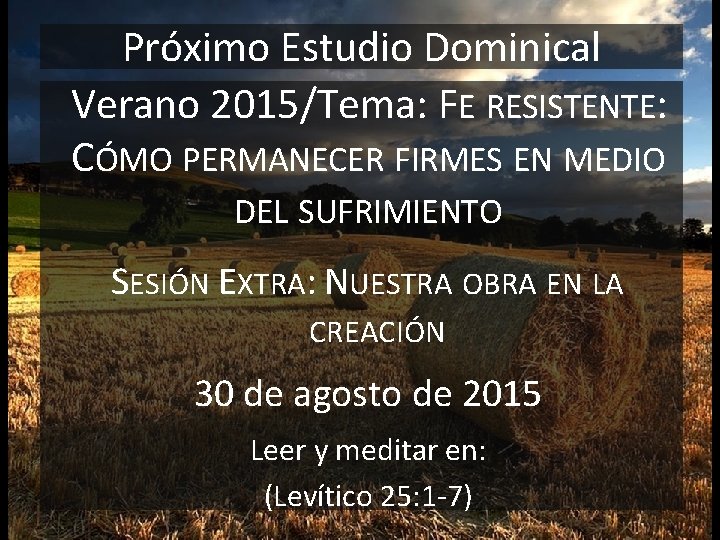 Próximo Estudio Dominical Verano 2015/Tema: FE RESISTENTE: CÓMO PERMANECER FIRMES EN MEDIO DEL SUFRIMIENTO