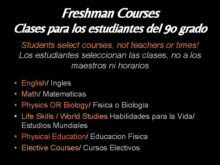 Freshman Courses Clases para los estudiantes del 9 o grado Students select courses, not