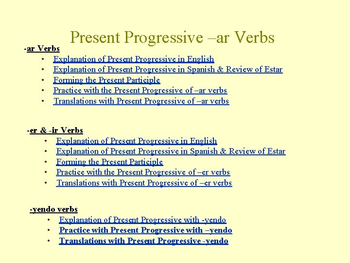 Present Progressive –ar Verbs -ar Verbs • Explanation of Present Progressive in English •