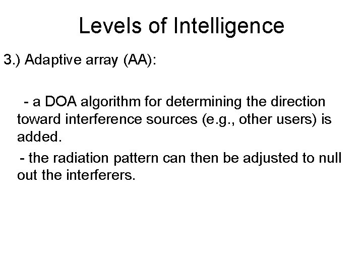 Levels of Intelligence 3. ) Adaptive array (AA): - a DOA algorithm for determining