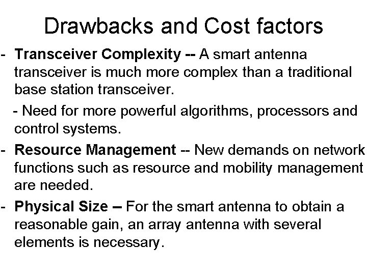 Drawbacks and Cost factors - Transceiver Complexity -- A smart antenna transceiver is much
