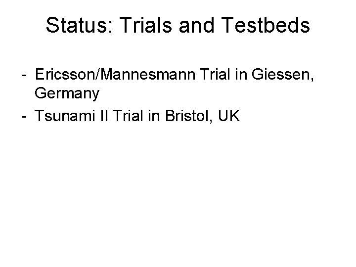 Status: Trials and Testbeds - Ericsson/Mannesmann Trial in Giessen, Germany - Tsunami II Trial