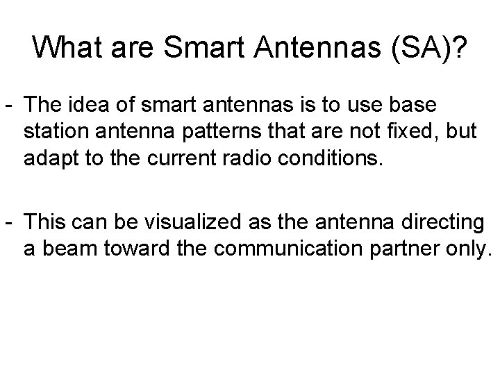 What are Smart Antennas (SA)? - The idea of smart antennas is to use