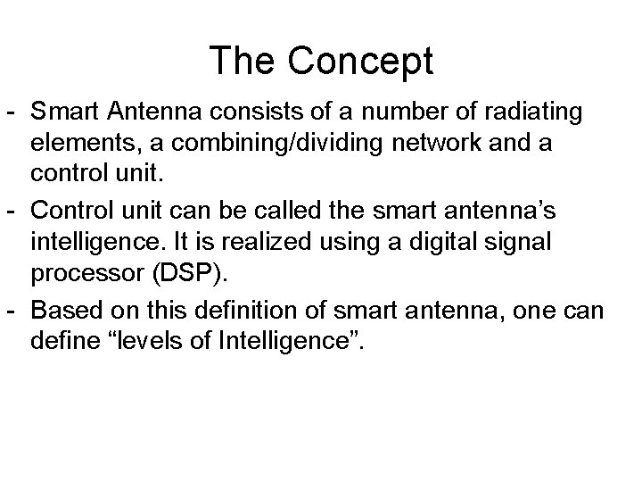 The Concept - Smart Antenna consists of a number of radiating elements, a combining/dividing